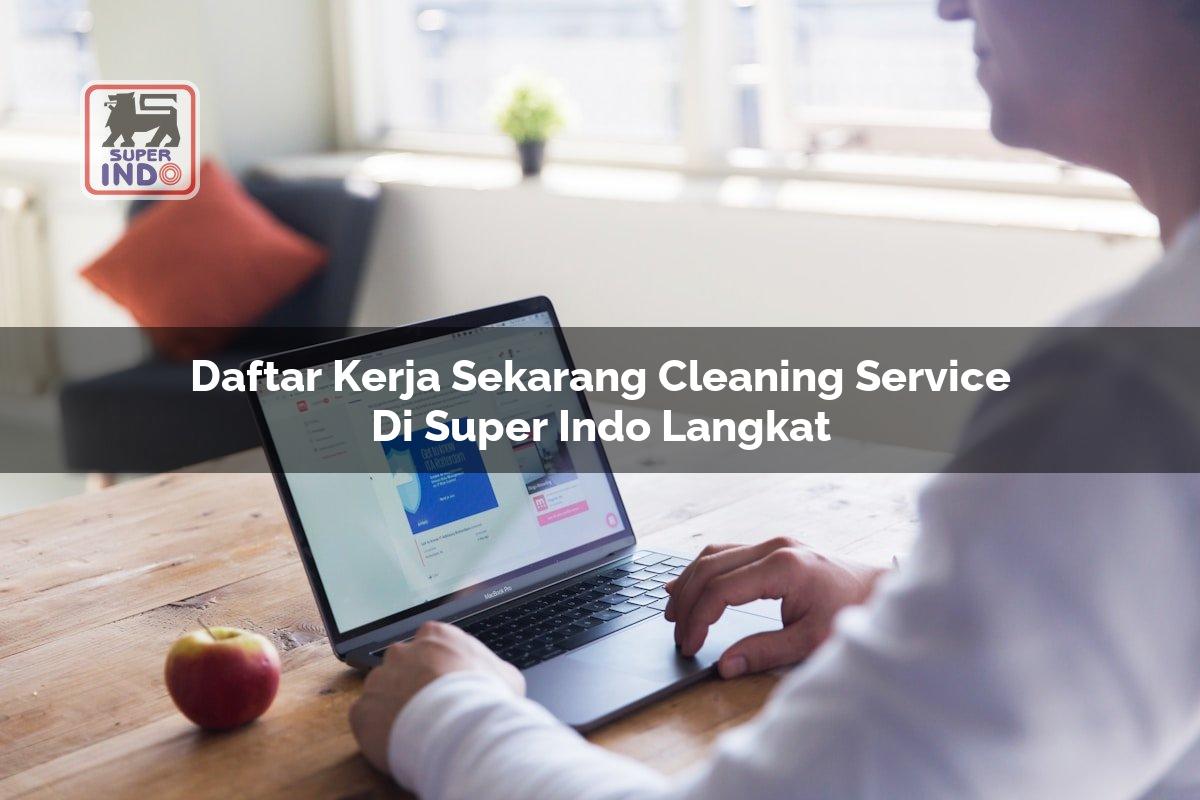 Daftar Kerja Sekarang Cleaning Service di Super Indo Langkat