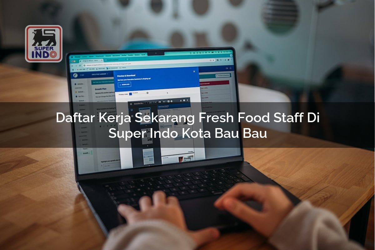 Daftar Kerja Sekarang Fresh Food Staff di Super Indo Kota Bau Bau