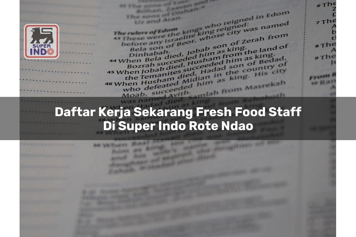 Daftar Kerja Sekarang Fresh Food Staff di Super Indo Rote Ndao