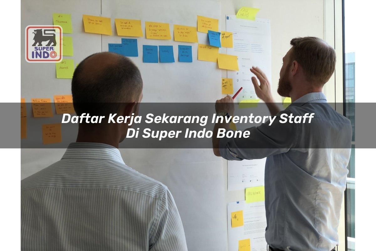 Daftar Kerja Sekarang Inventory Staff di Super Indo Bone