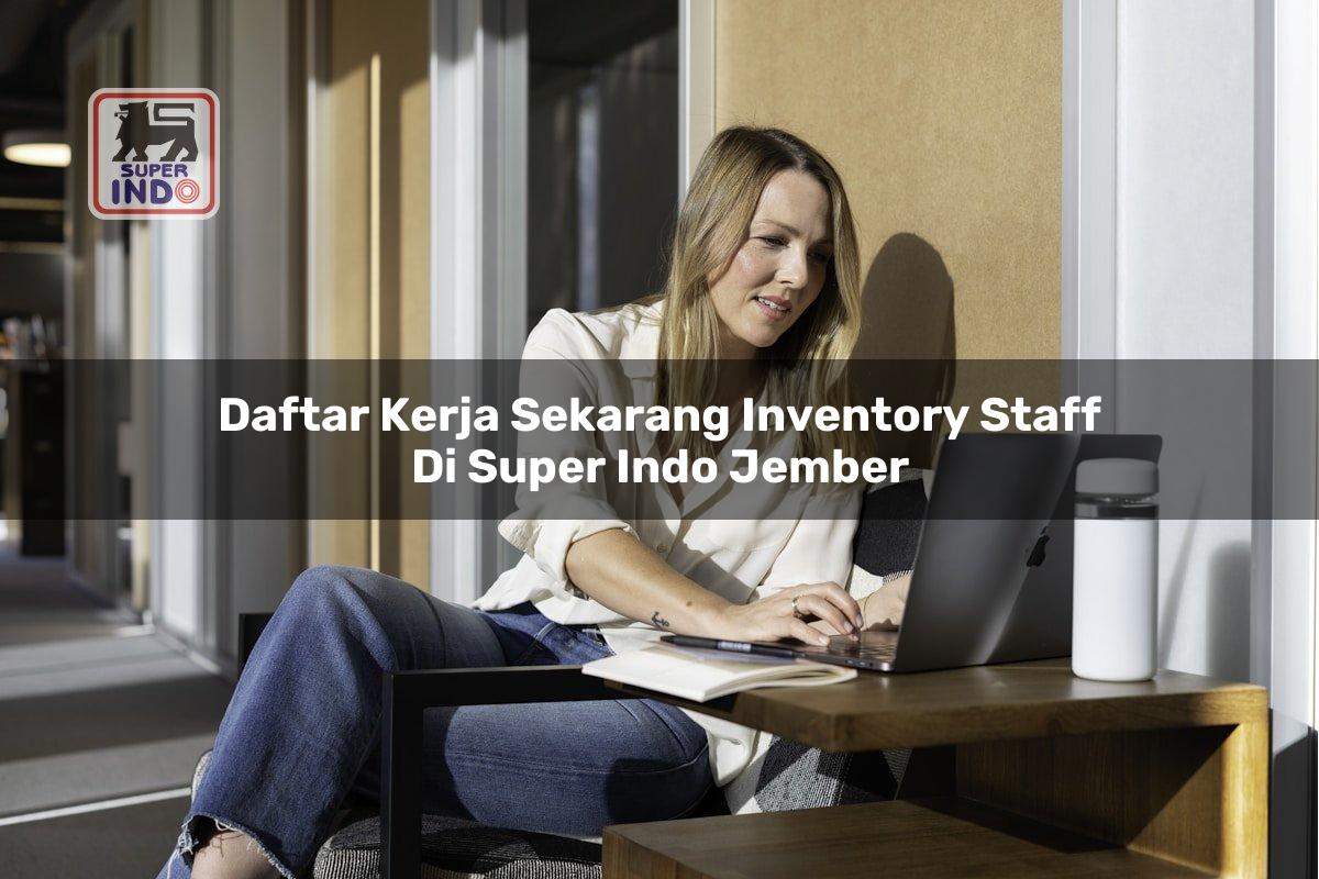 Daftar Kerja Sekarang Inventory Staff di Super Indo Jember