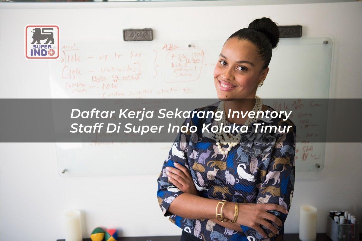 Daftar Kerja Sekarang Inventory Staff di Super Indo Kolaka Timur