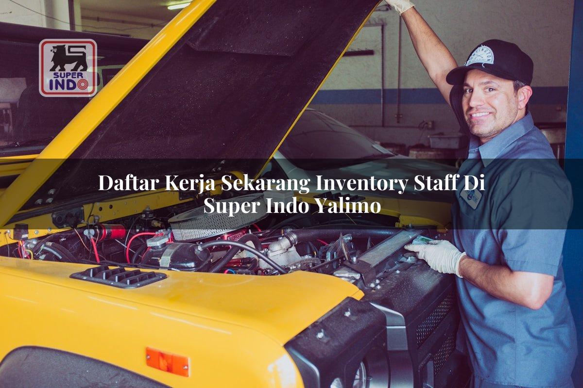 Daftar Kerja Sekarang Inventory Staff di Super Indo Yalimo