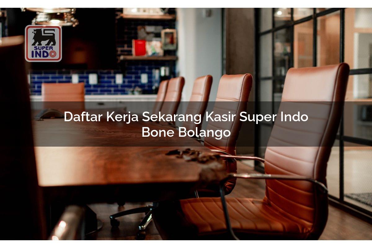 Daftar Kerja Sekarang Kasir Super Indo , Bone Bolango