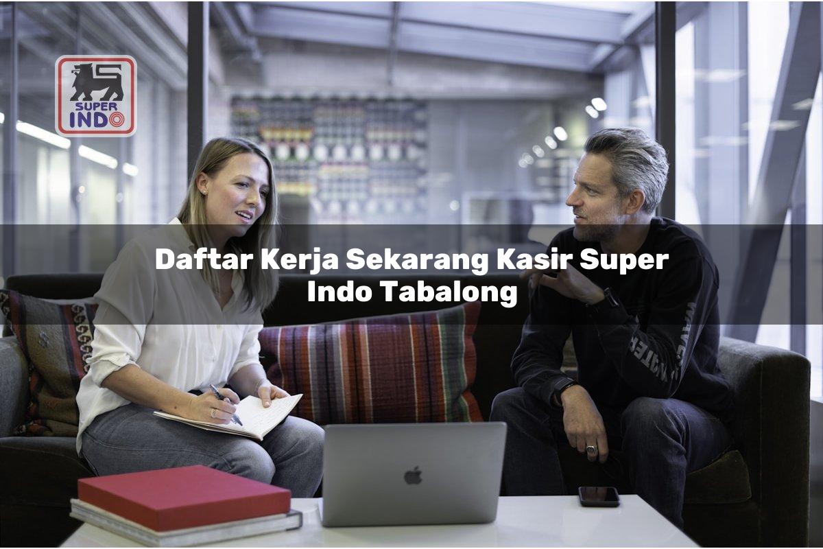 Daftar Kerja Sekarang Kasir Super Indo , Tabalong