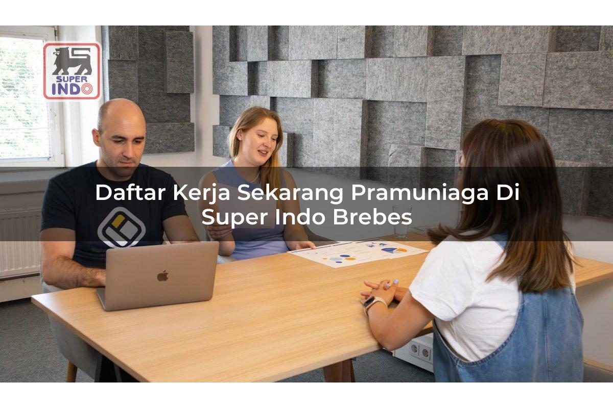 Daftar Kerja Sekarang Pramuniaga di Super Indo Brebes