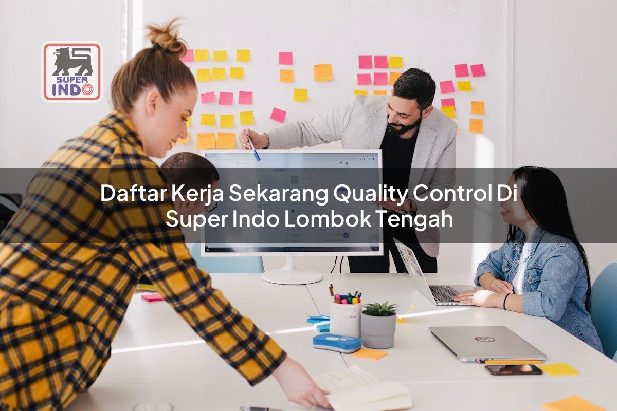 Daftar Kerja Sekarang Quality Control di Super Indo Lombok Tengah