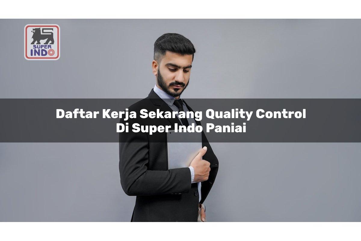 Daftar Kerja Sekarang Quality Control di Super Indo Paniai