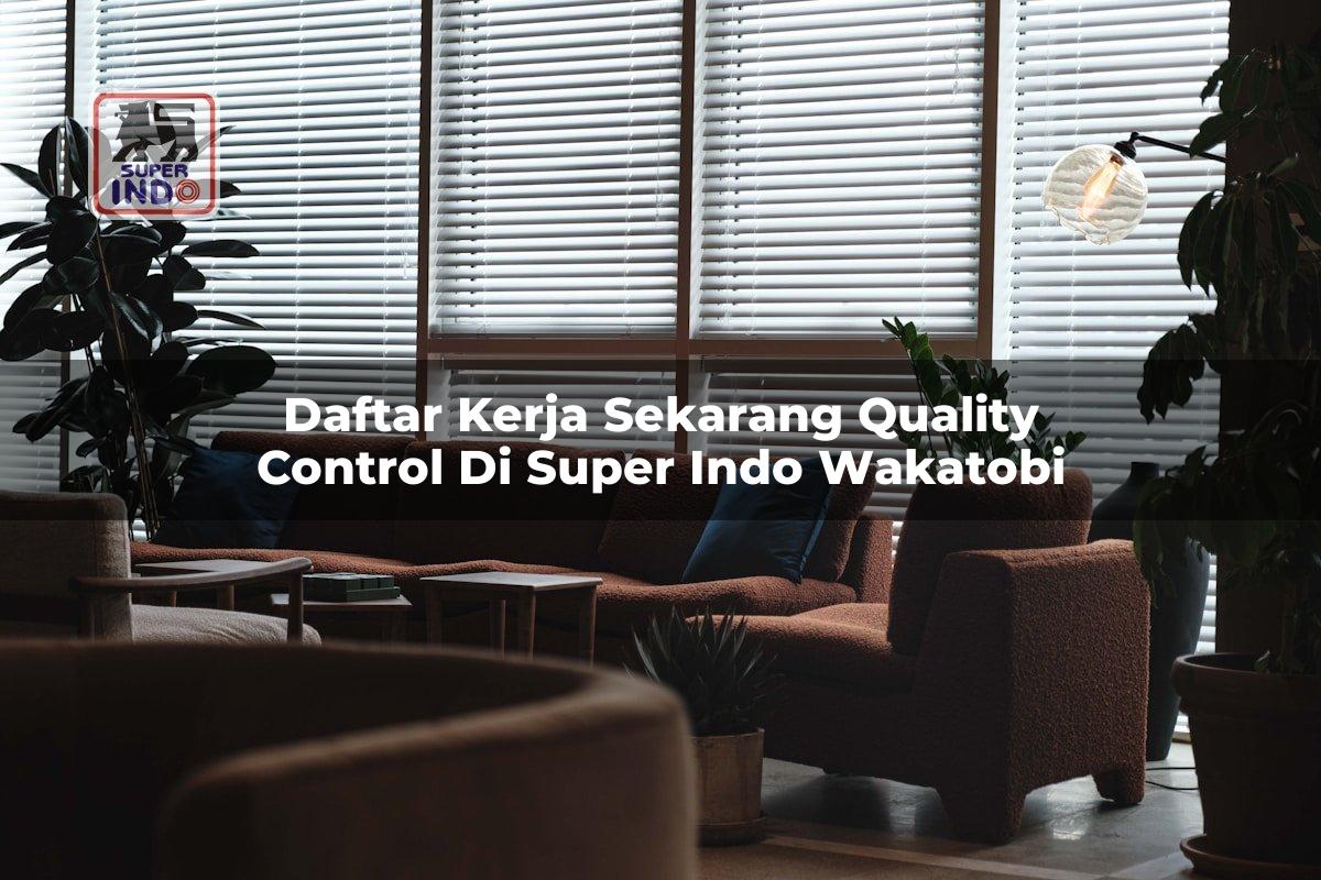 Daftar Kerja Sekarang Quality Control di Super Indo Wakatobi