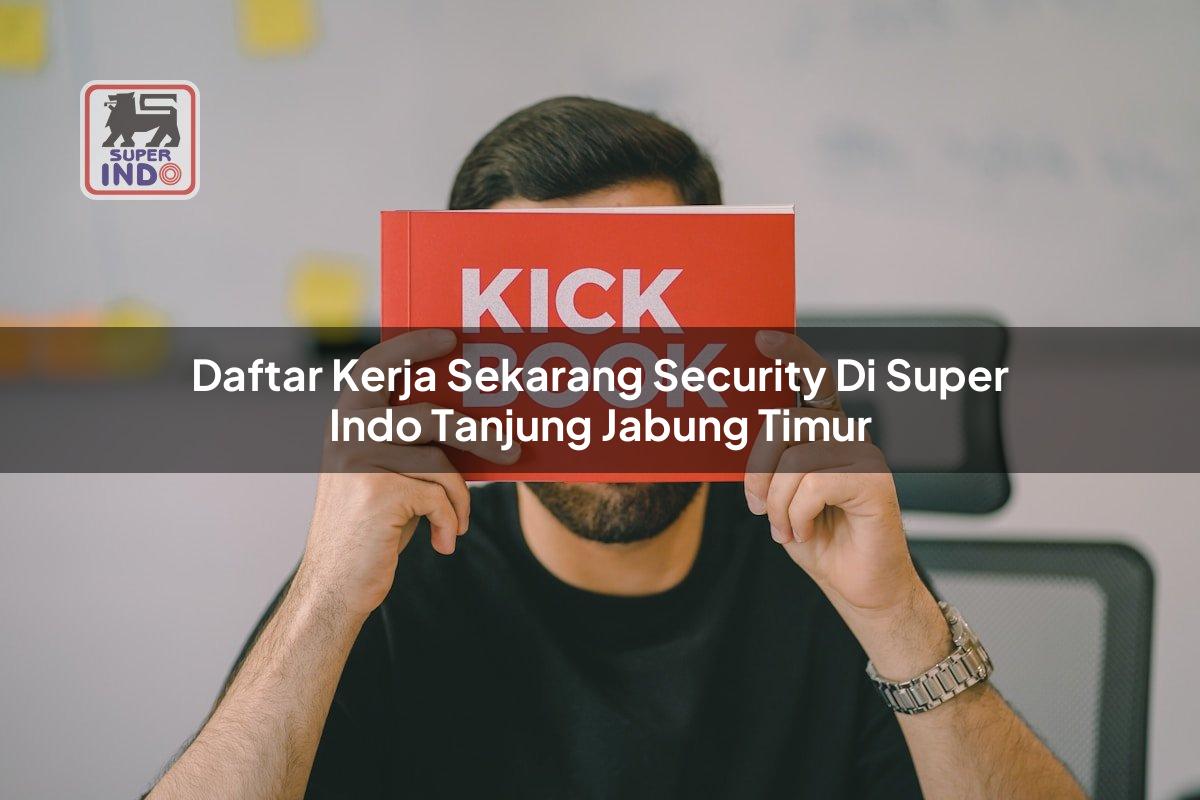 Daftar Kerja Sekarang Security di Super Indo Tanjung Jabung Timur