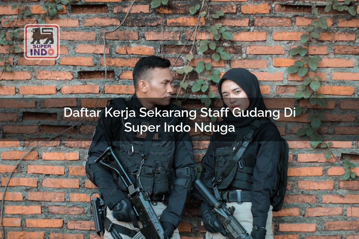 Daftar Kerja Sekarang Staff Gudang di Super Indo Nduga
