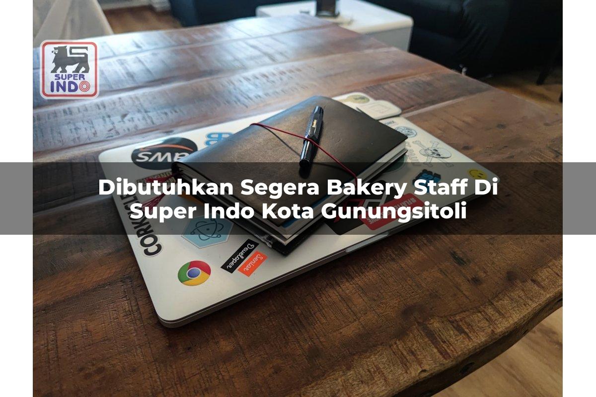Dibutuhkan Segera Bakery Staff di Super Indo Kota Gunungsitoli