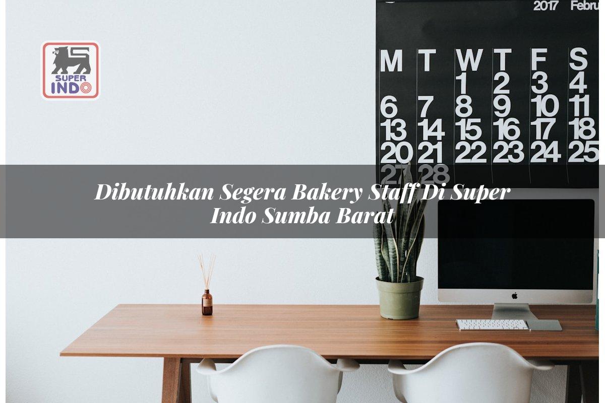 Dibutuhkan Segera Bakery Staff di Super Indo Sumba Barat