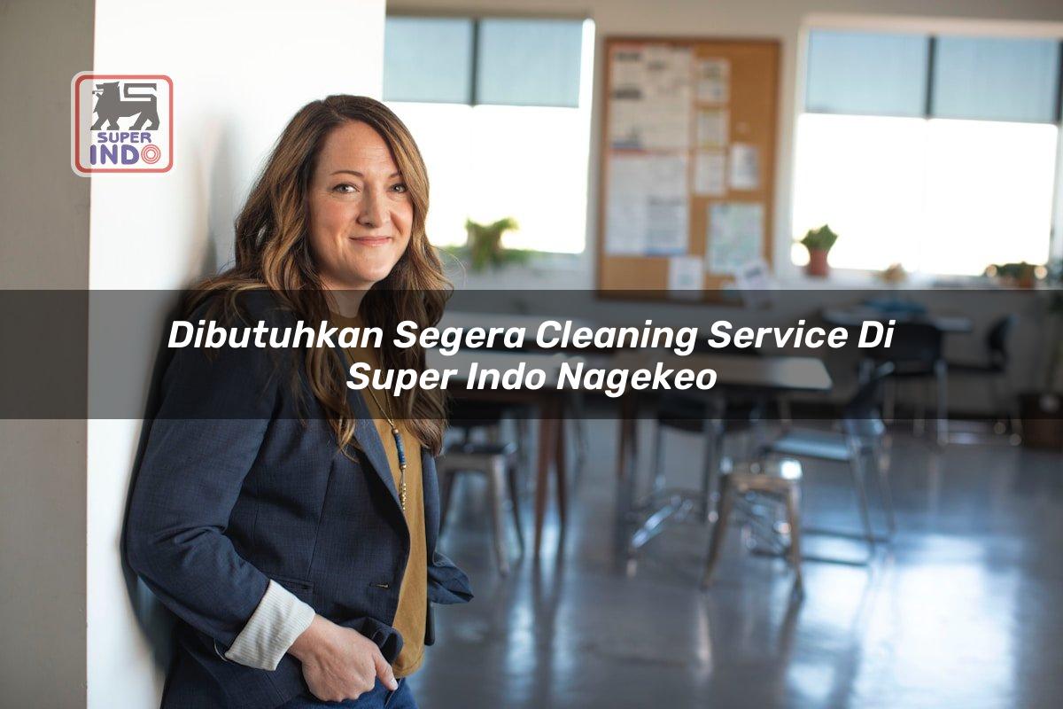 Dibutuhkan Segera Cleaning Service di Super Indo Nagekeo