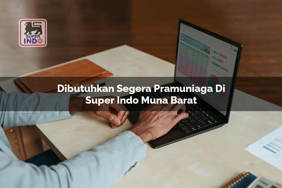 Dibutuhkan Segera Pramuniaga di Super Indo Muna Barat