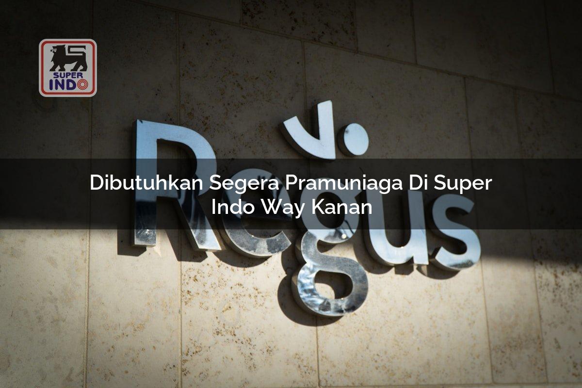Dibutuhkan Segera Pramuniaga di Super Indo Way Kanan