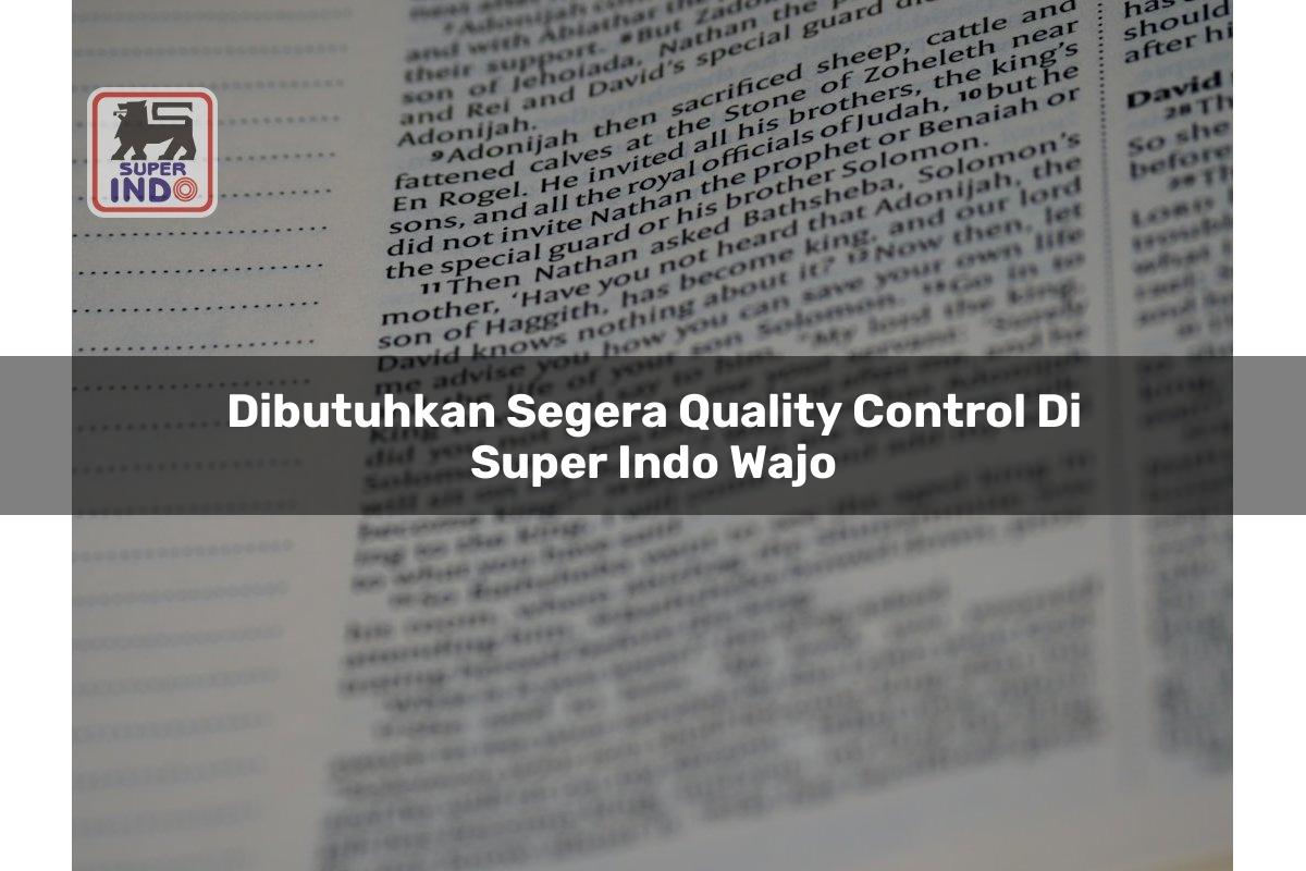 Dibutuhkan Segera Quality Control di Super Indo Wajo