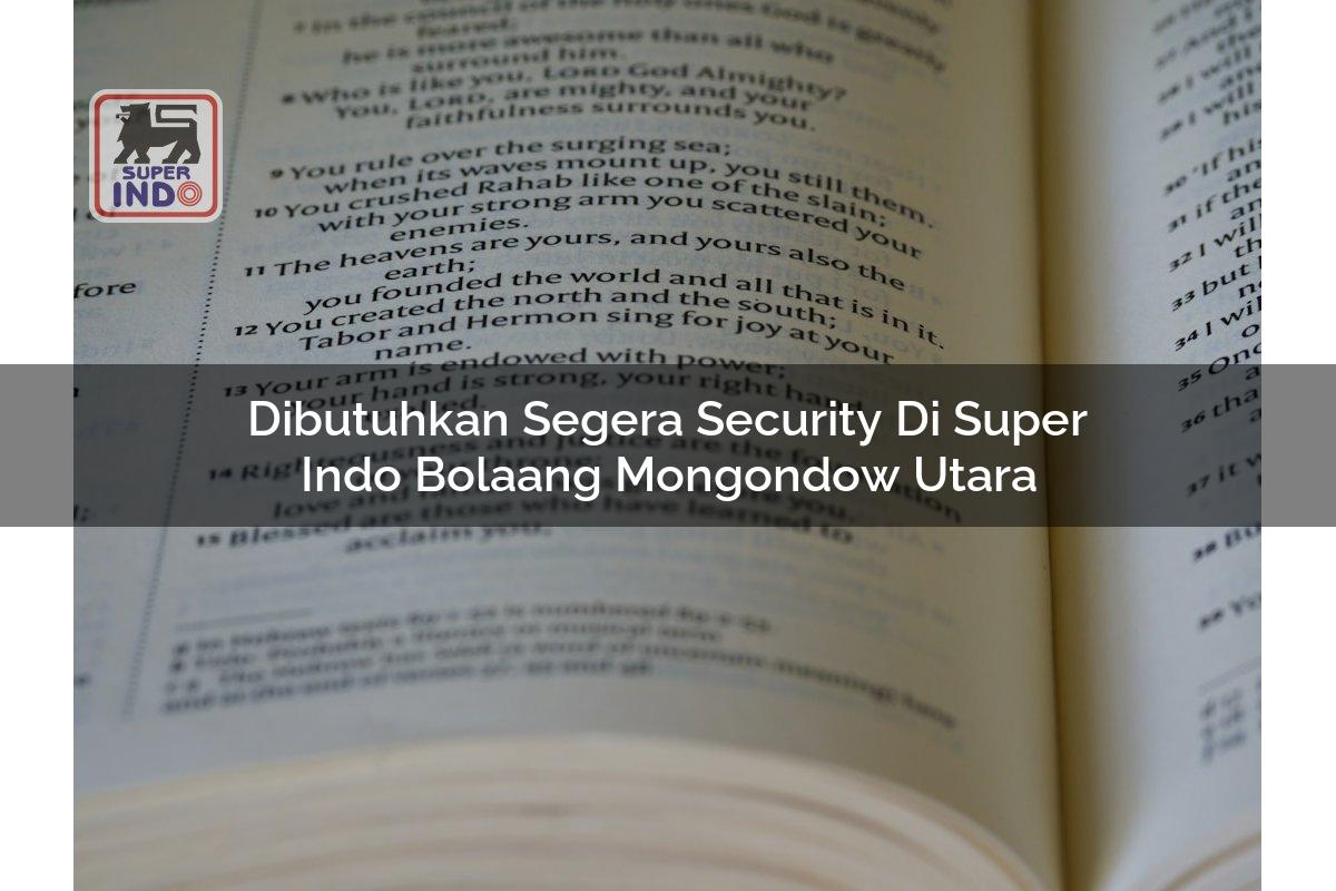 Dibutuhkan Segera Security di Super Indo Bolaang Mongondow Utara