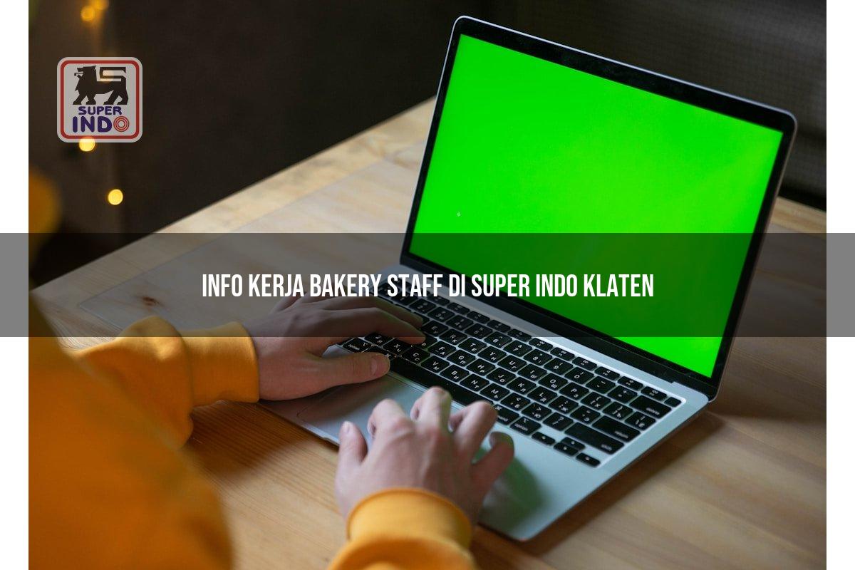 Info Kerja Bakery Staff di Super Indo Klaten