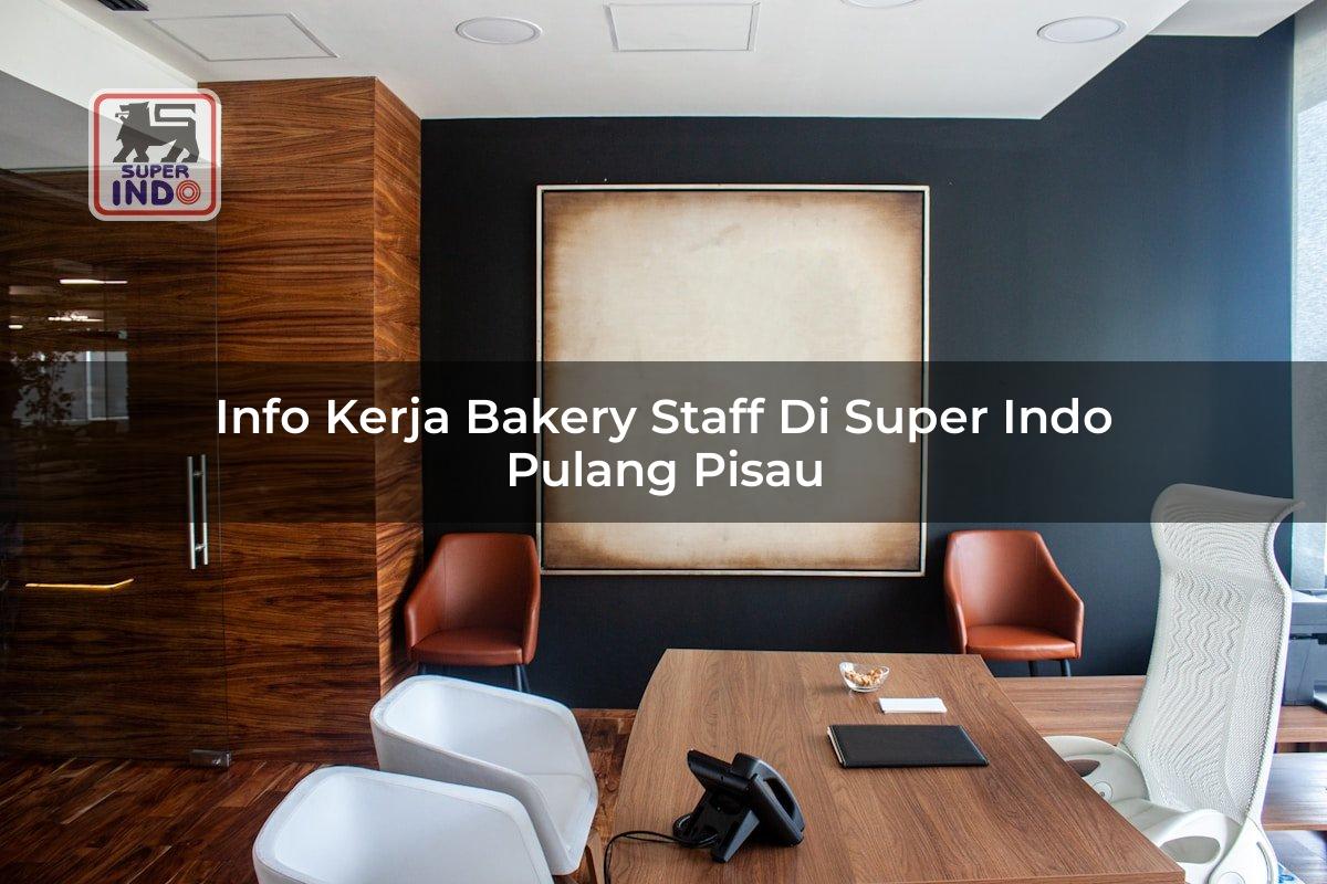 Info Kerja Bakery Staff di Super Indo Pulang Pisau