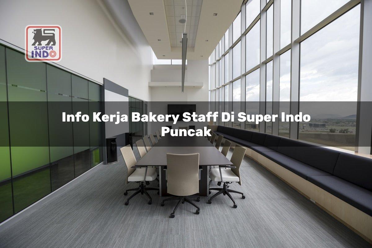 Info Kerja Bakery Staff di Super Indo Puncak