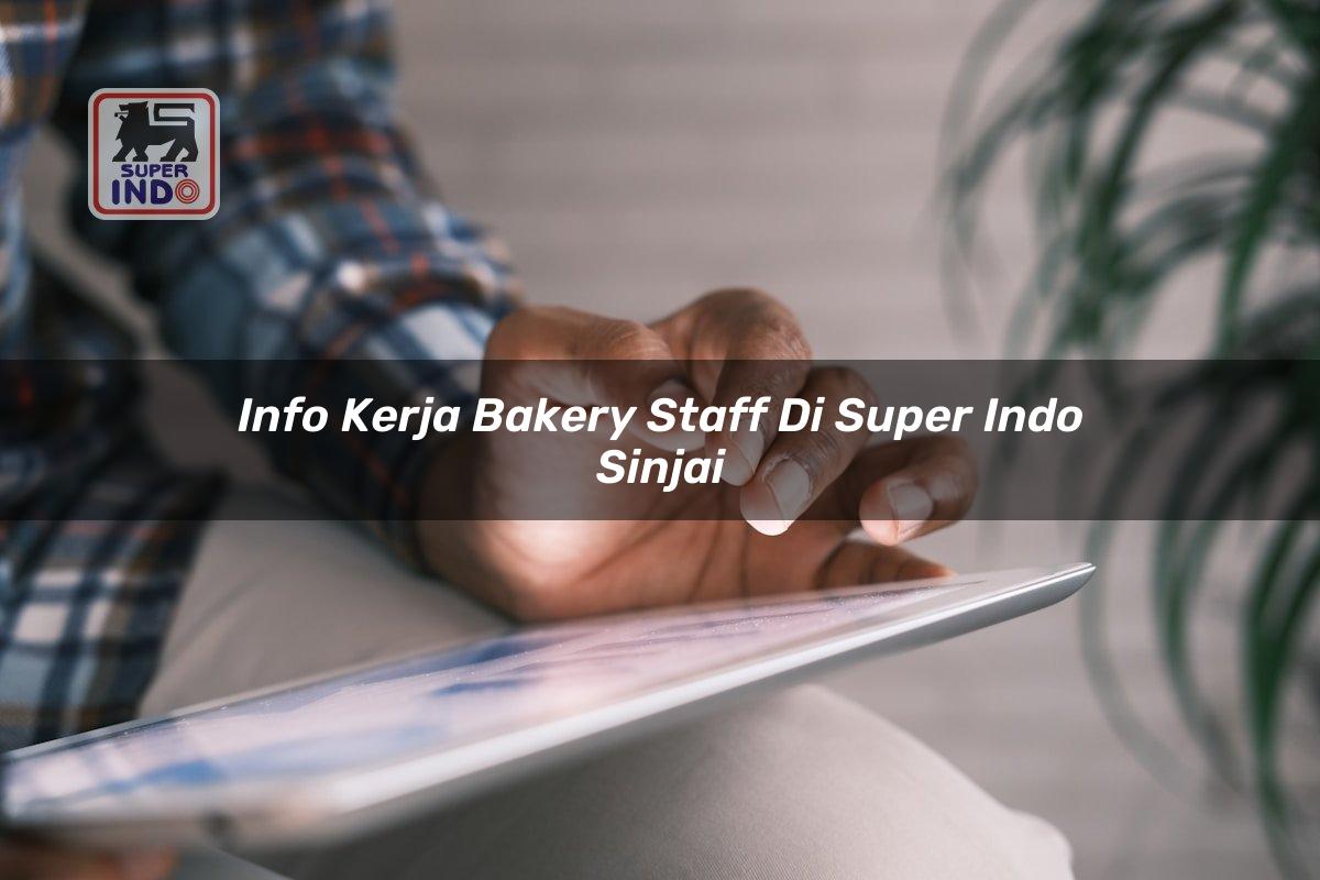 Info Kerja Bakery Staff di Super Indo Sinjai