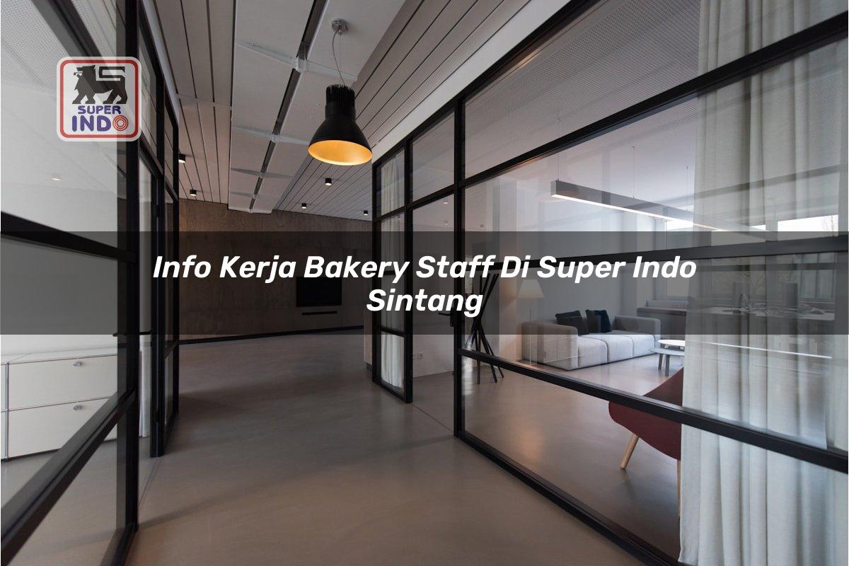 Info Kerja Bakery Staff di Super Indo Sintang