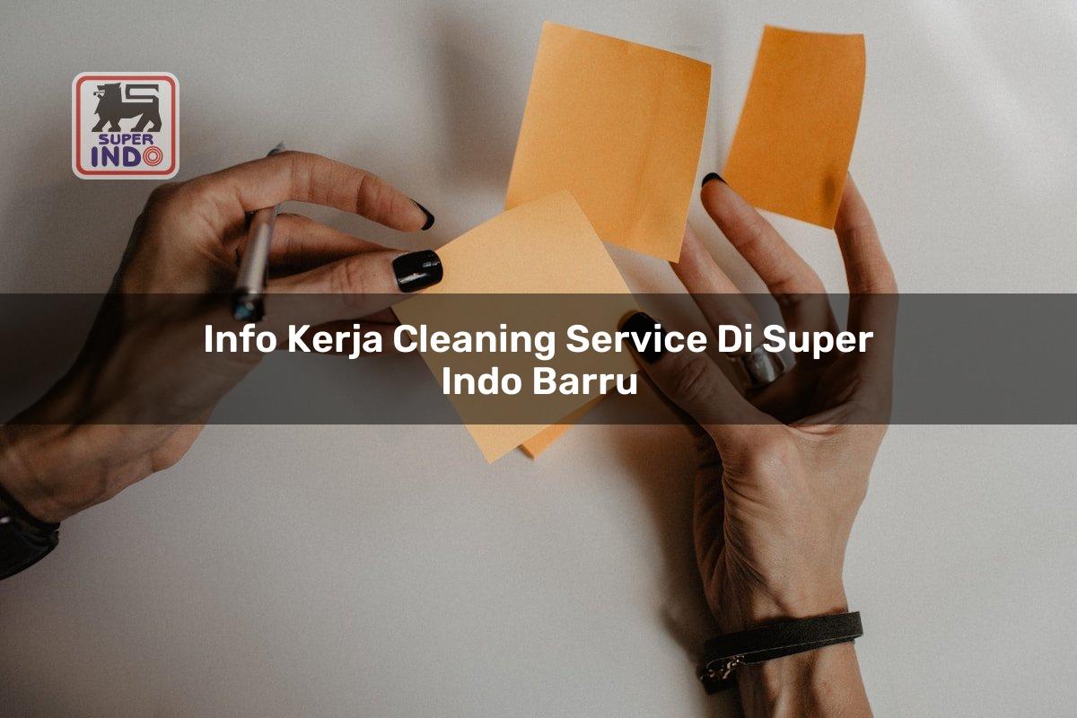 Info Kerja Cleaning Service di Super Indo Barru