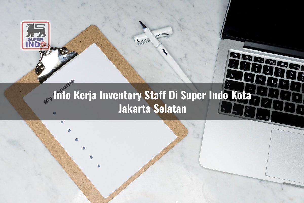 Info Kerja Inventory Staff di Super Indo Kota Jakarta Selatan