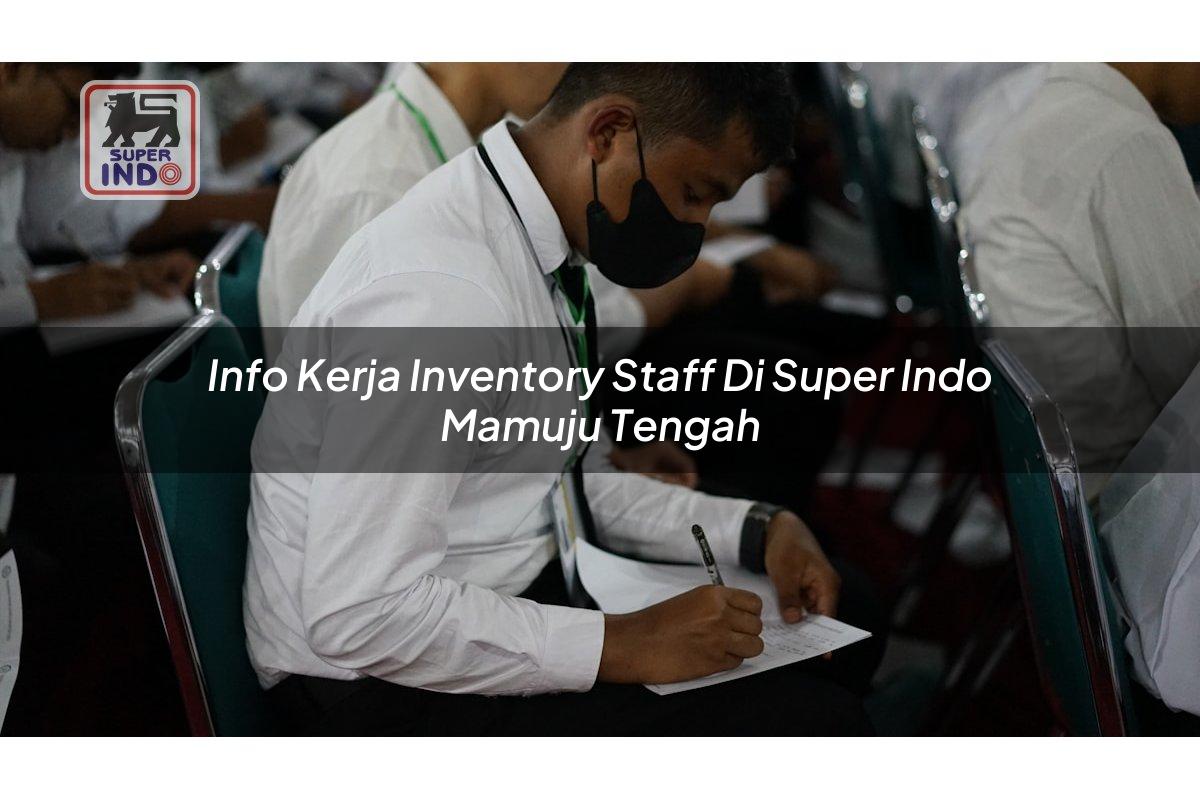 Info Kerja Inventory Staff di Super Indo Mamuju Tengah