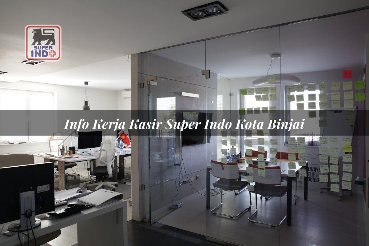 Info Kerja Kasir Super Indo , Kota Binjai