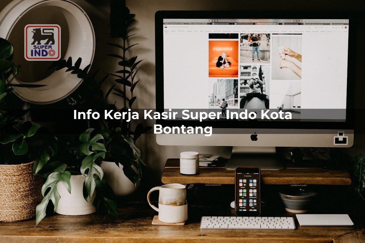 Info Kerja Kasir Super Indo , Kota Bontang