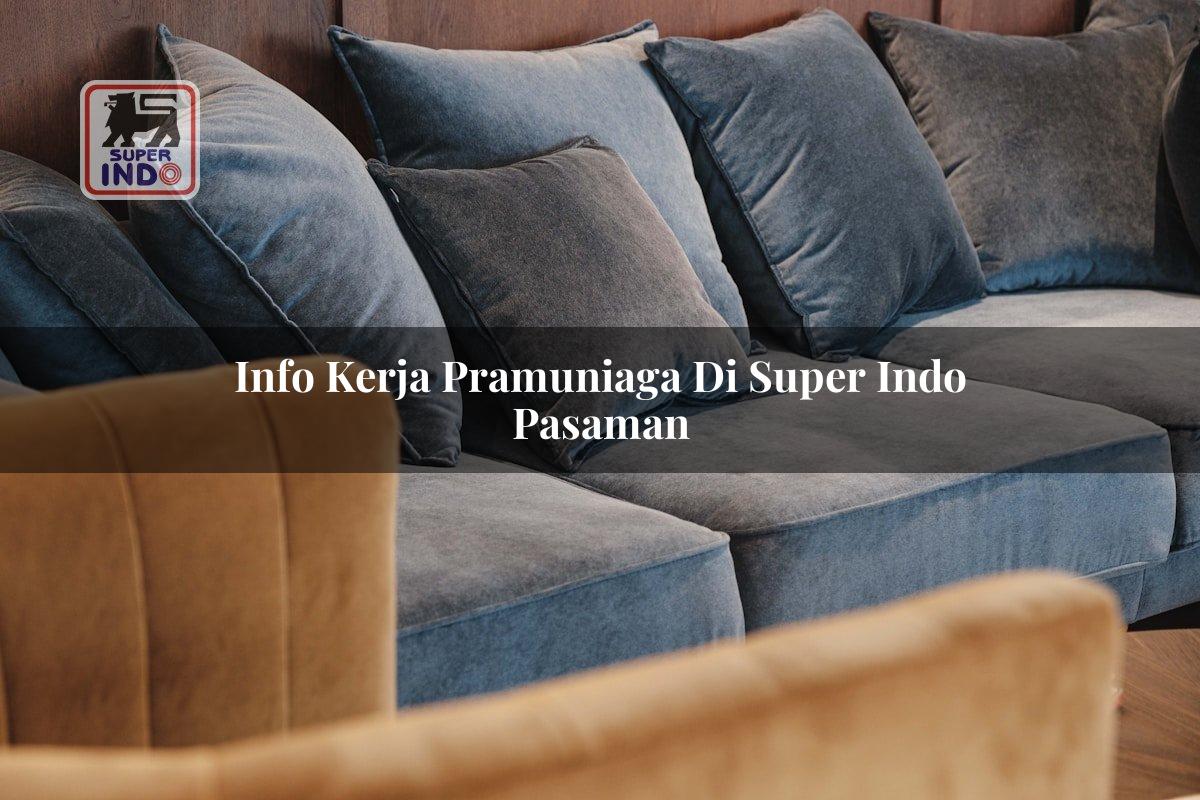 Info Kerja Pramuniaga di Super Indo Pasaman