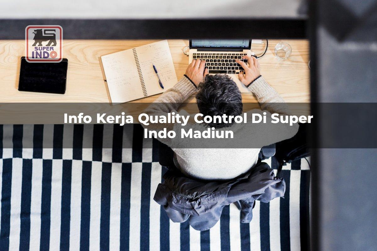 Info Kerja Quality Control di Super Indo Madiun