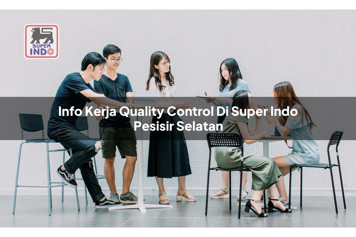 Info Kerja Quality Control di Super Indo Pesisir Selatan