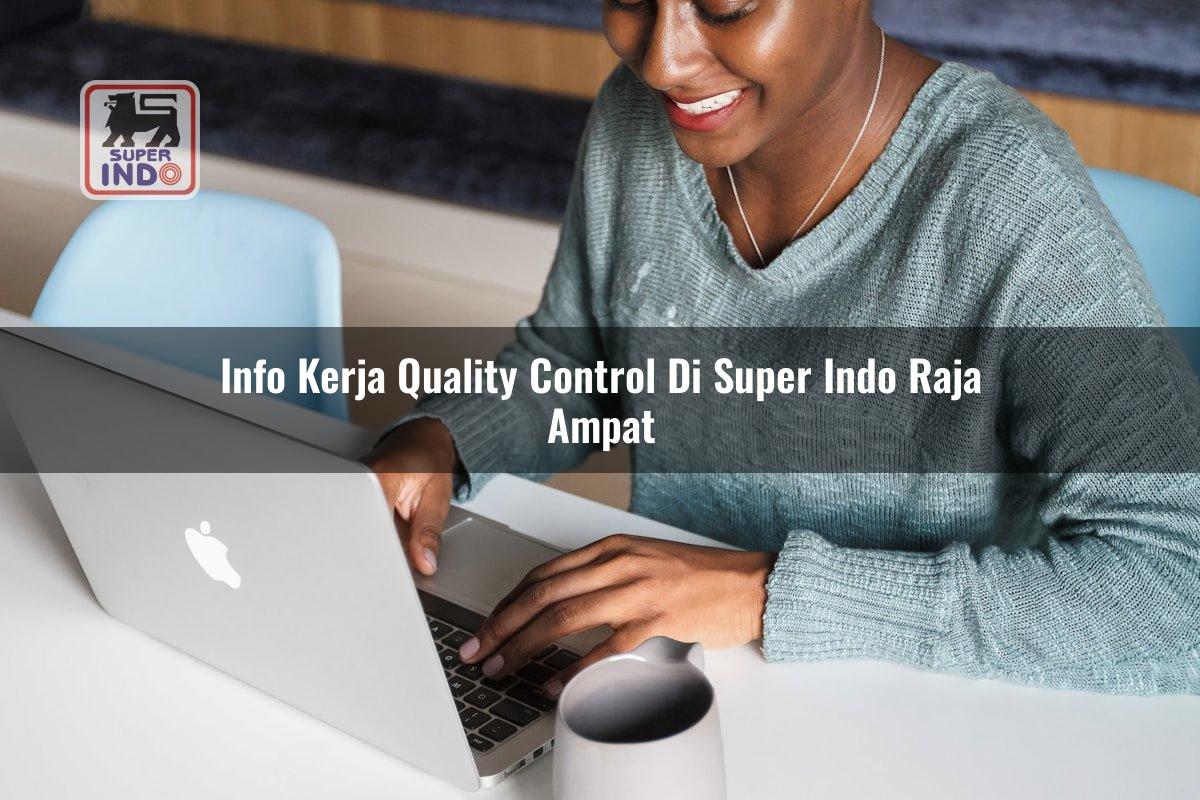Info Kerja Quality Control di Super Indo Raja Ampat