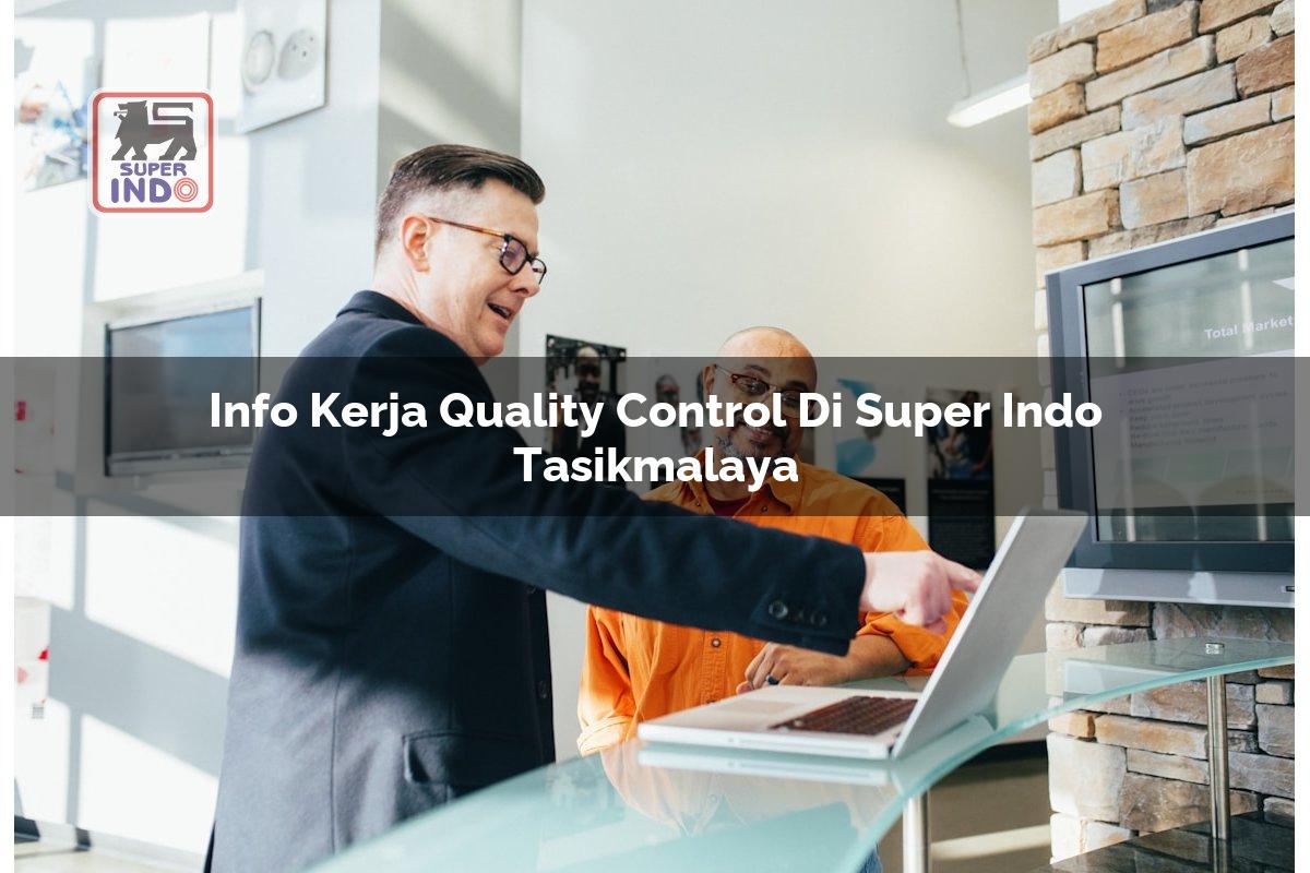 Info Kerja Quality Control di Super Indo Tasikmalaya