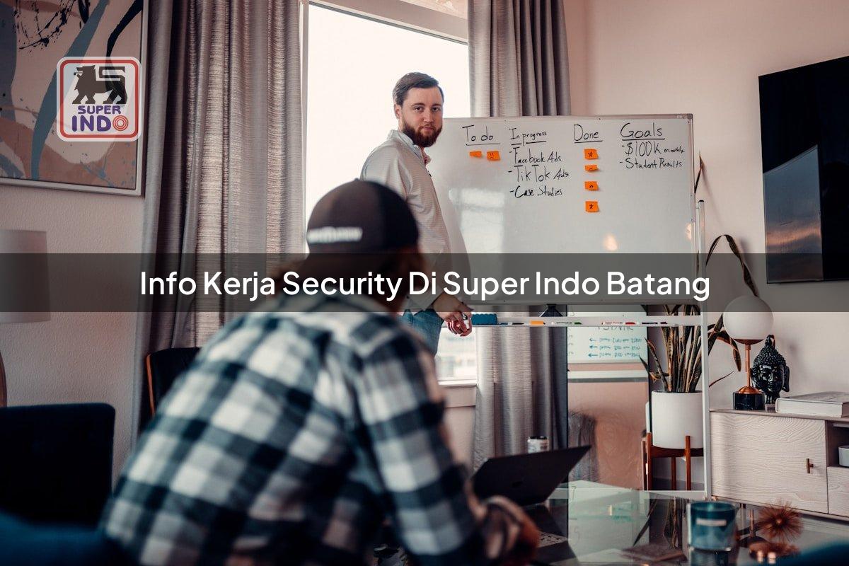Info Kerja Security di Super Indo Batang