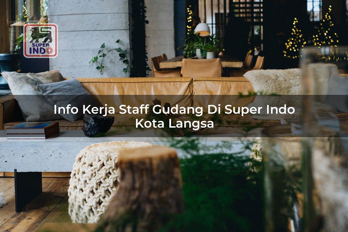 Info Kerja Staff Gudang di Super Indo Kota Langsa