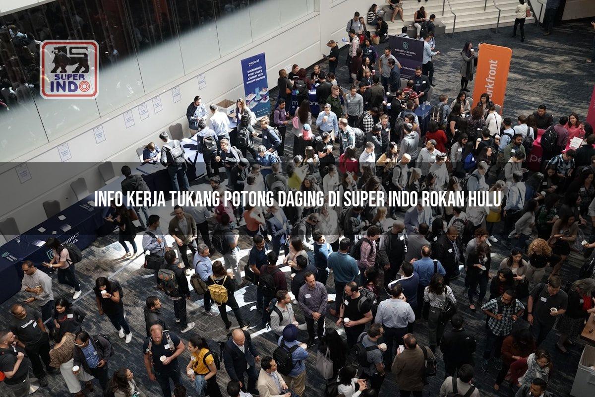 Info Kerja Tukang Potong Daging di Super Indo Rokan Hulu