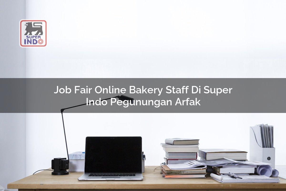 Job Fair Online Bakery Staff di Super Indo Pegunungan Arfak