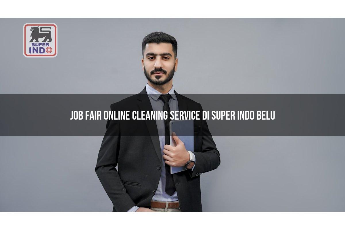 Job Fair Online Cleaning Service di Super Indo Belu