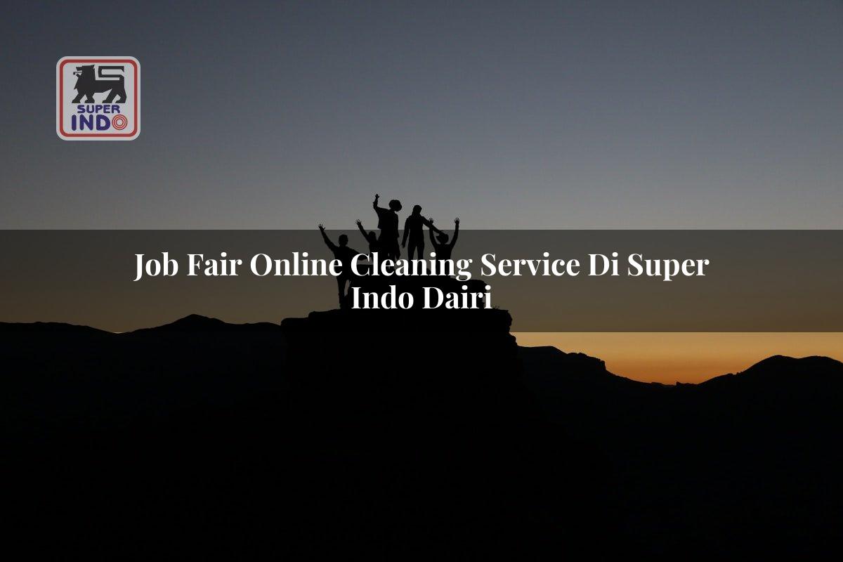Job Fair Online Cleaning Service di Super Indo Dairi