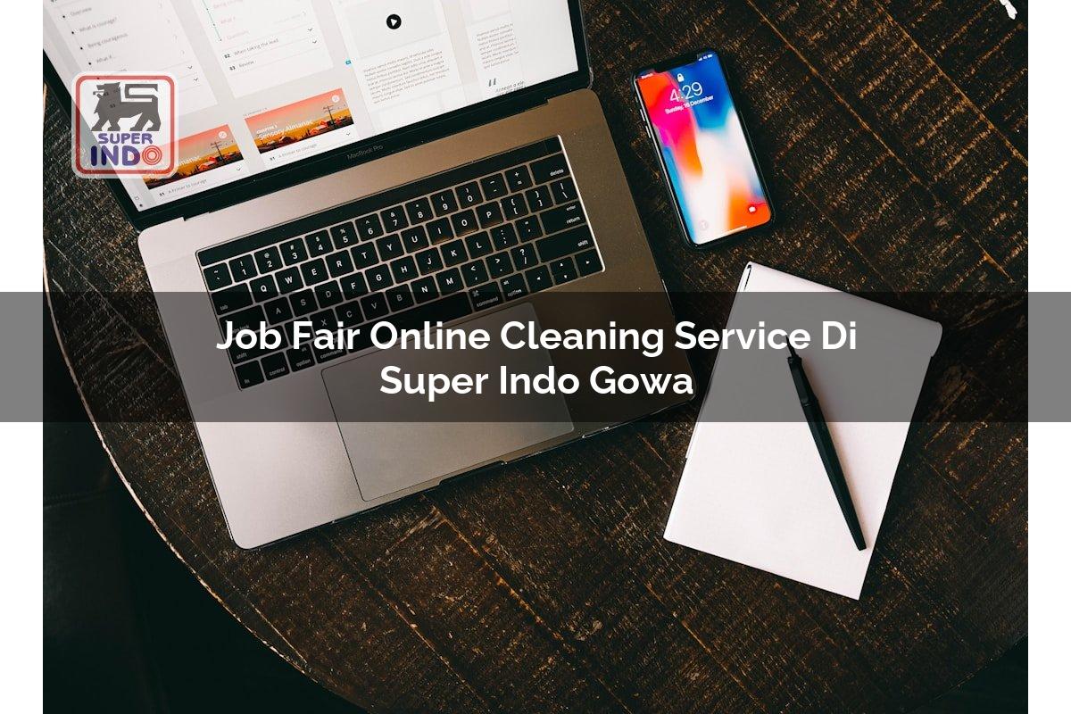 Job Fair Online Cleaning Service di Super Indo Gowa