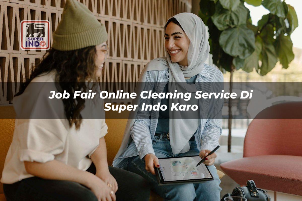 Job Fair Online Cleaning Service di Super Indo Karo