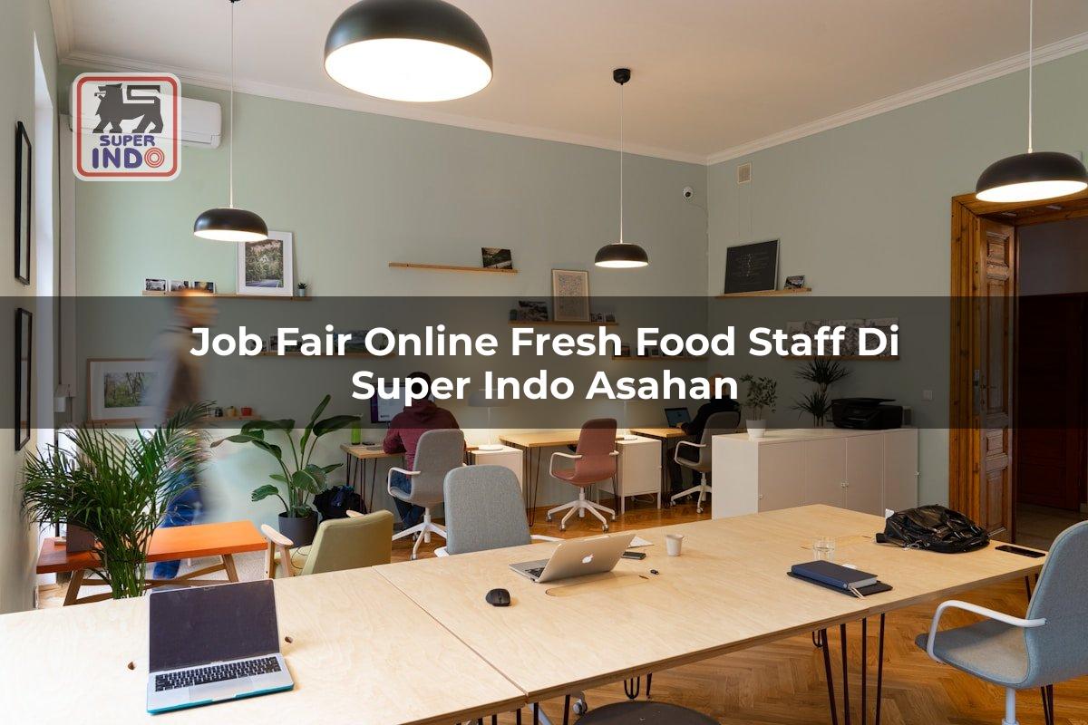 Job Fair Online Fresh Food Staff di Super Indo Asahan