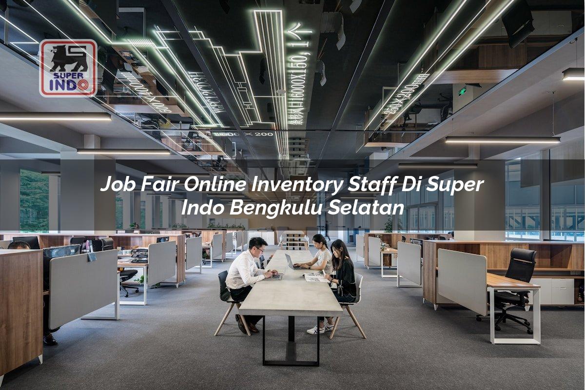 Job Fair Online Inventory Staff di Super Indo Bengkulu Selatan