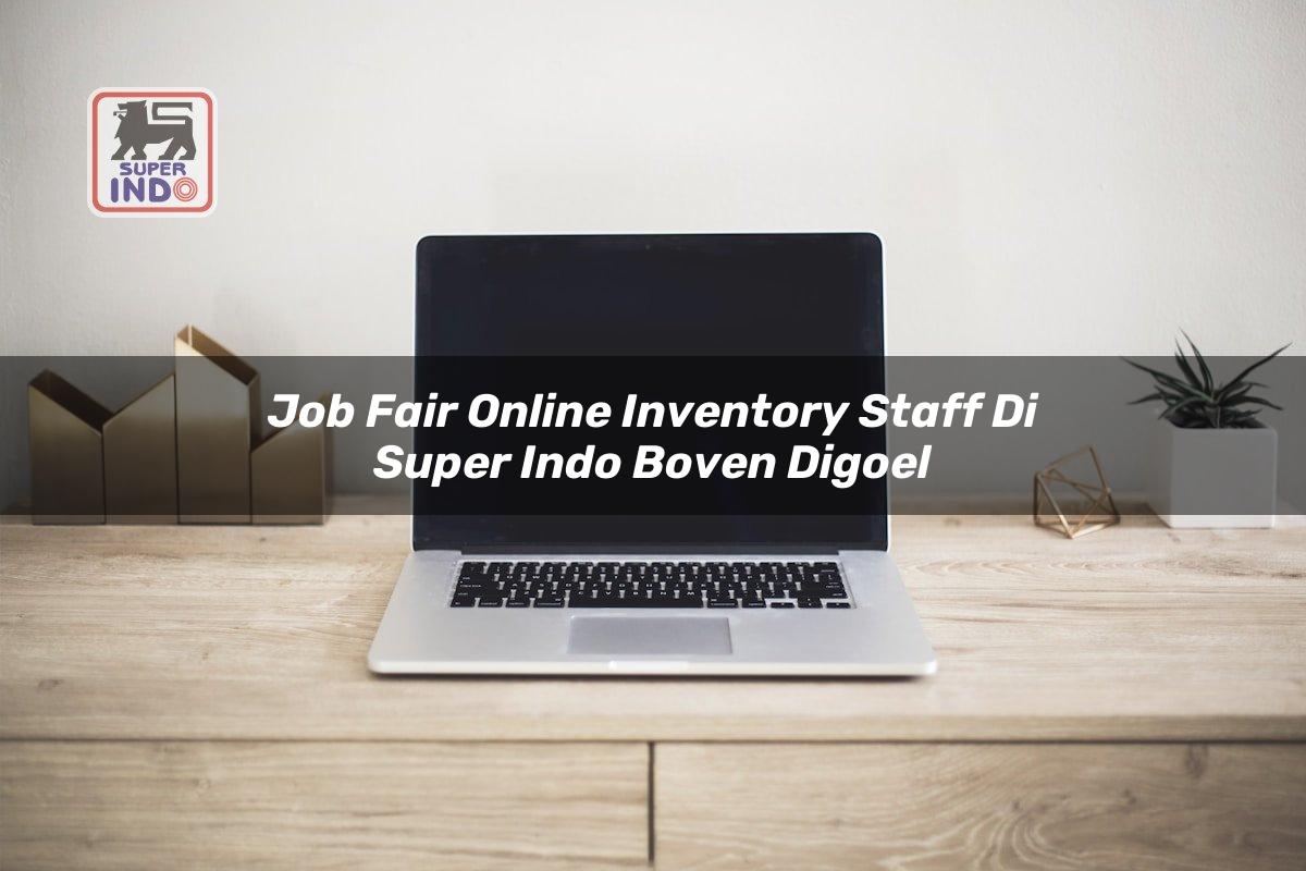 Job Fair Online Inventory Staff di Super Indo Boven Digoel