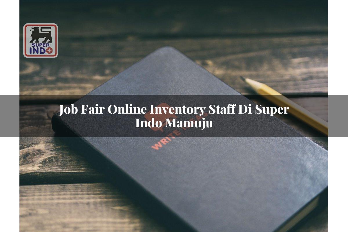 Job Fair Online Inventory Staff di Super Indo Mamuju