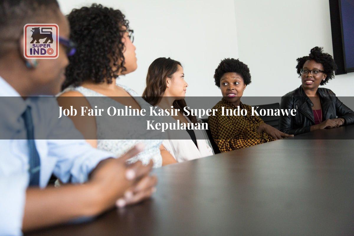 Job Fair Online Kasir Super Indo , Konawe Kepulauan